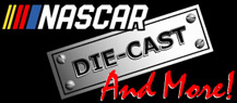 NASCAR Diecast and More!