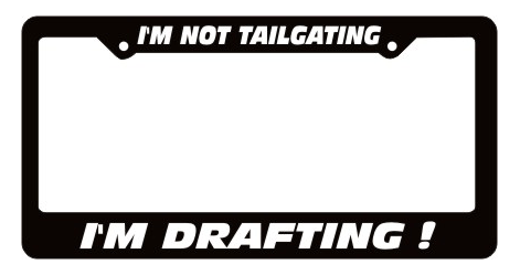 I'm Not Tailgating - License Plate Frame