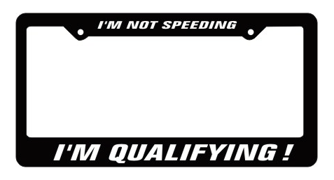 I'm Not Speeding - License Plate Frame